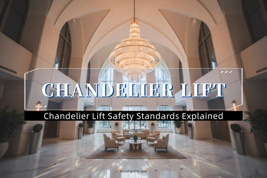 Are Chandelier Lifts Safe? A Plain-English Guide to the Standards That Actually Matter